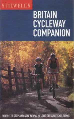 Stilwell's Britain Cycleway Companion: Where to Stop and Stay Along 20 Long Distance Cycleways