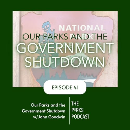 Our Parks and the Government Shutdown (Episode 41)
