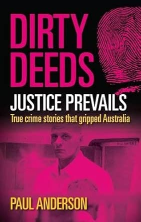 Dirty Deeds - Justice Prevails: True Crime Stories That Gripped Australia book cover
