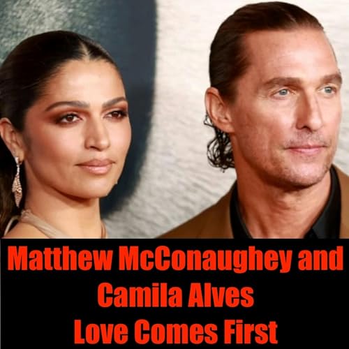 Matthew McConaughey and Camila Alves- Love Comes First cover art