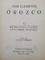 Jose Clemente Orozco 10 Reproductions of His Mural Paintings Modern Art Editions. Mexico -1944 Text By Justino Fernandez B00IFJ8C5I Book Cover