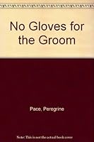 No Gloves for the Groom B000J4HHNA Book Cover