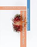 Healthy Rambutan Trees: A Nutrient-Rich Approach