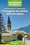 Passeggiate Sui Sentieri Dell'arte Alpina - 2
