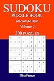 300 Medium to Hard Sudoku Puzzle Book: Volume 5