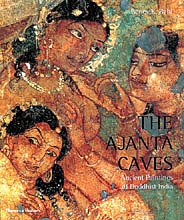 The Ajanta Caves: Ancient Paintings of Buddhist India