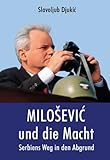 MILOSEVIC UND DIE MACHT. Serbiens Weg in den Abgrund. - Slavoljub Djukic 