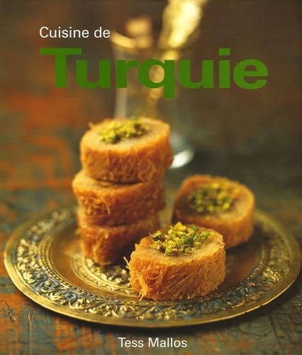 Cuisine de Turquie Mallos, Tess; Liley, Vicki; Hillairet, Marie-Line and Blot, Nicolas