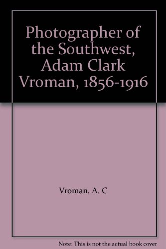 Photographer of the Southwest, Adam Clark Vroma... B0006AXDNA Book Cover