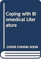 Coping with Biomed Literature : a primer for the scientist and the clinician 0030570360 Book Cover