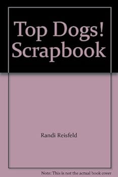 Unknown Binding Top Dogs! Scrapbook Book