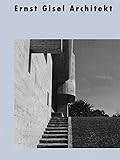  Ernst Gisel Architekt (Dokumente zur modernen Schweizer Architektur)