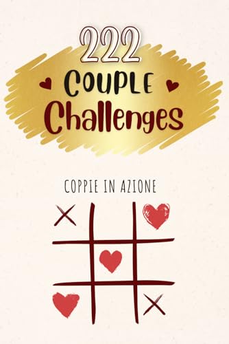 222 Couple Challenges: Sfide di coppia da affrontare insieme per portare la vostra relazione a un livello superiore. Il libro ideale per le coppie da compilare o da regalare | Edizione Italian