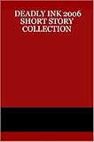 Deadly Ink 2006 Short Story Collection
