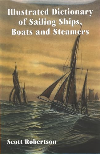 Illustrated Dictionary of Sailing Ships, Boats & Steamers