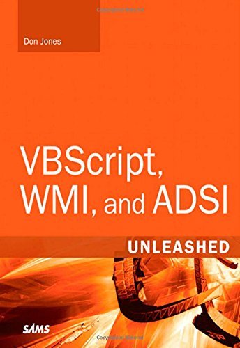 VBScript, WMI, and ADSI Unleashed: Using VBScript, WMI, and ADSI to Automate Windows Administration 2nd edition by Jones, Don (2007) Paperback