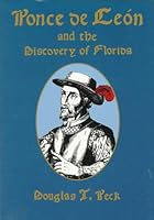 Ponce De Leon and the Discovery of Florida: The Man, the Myth, and the Truth 1880654024 Book Cover
