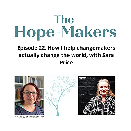 Episode 22: How I help changemakers actually change the world, with Sara Price