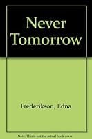 Never Tomorrow 0916455017 Book Cover