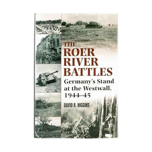 The Roer River Battles: Germany's Stand at the Westwall, 1944-45