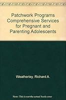 Patchwork Programs Comprehensive Services for Pregnant and Parenting Adolescents 093503501X Book Cover