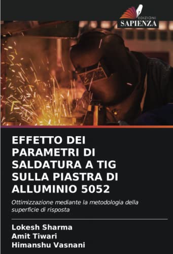 EFFETTO DEI PARAMETRI DI SALDATURA A TIG SULLA PIASTRA DI ALLUMINIO 5052: Ottimizzazione mediante la metodologia della superficie di rispost