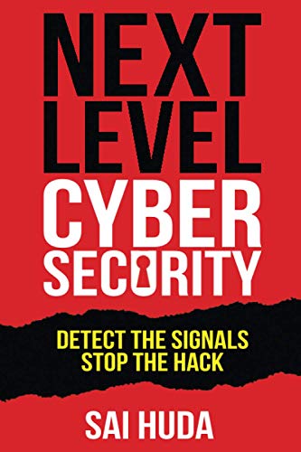 Next Level Cybersecurity: Detect the Signals, Stop the Hack view 2