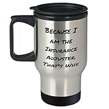 Generic Insurance Adjuster Travel Mug: The Original Because I Am The Insurance Adjuster. That's Why. Funny Gifts for Father's Day, 14oz, Silver