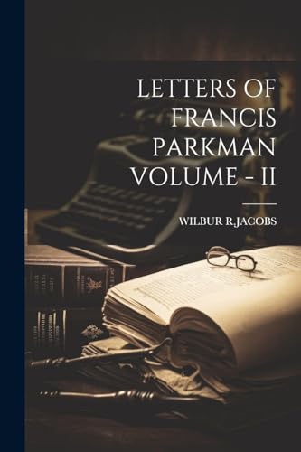 Letters of Francis Parkman Volume - II