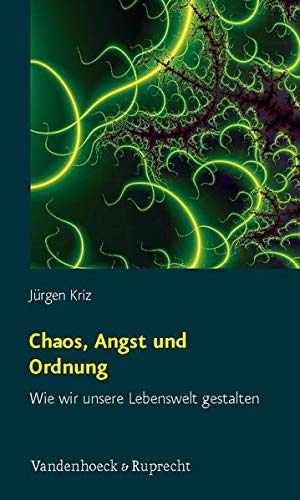 Chaos, Angst und Ordnung: Wie wir unsere Lebenswelt gestalten (Kirche - Konfession - Religion) Chaos, Angst und Ordnung: Wie wir unsere Lebenswelt gestalten (Kirche - Konfession - Religion)