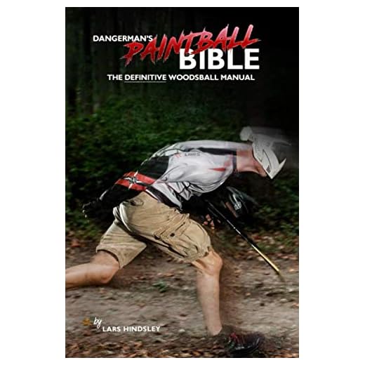 DangerMan's Paintball Bible: Your Secret Weapon To Dominating Woodsball. It's The Definitive Woodsball Paintball Manual