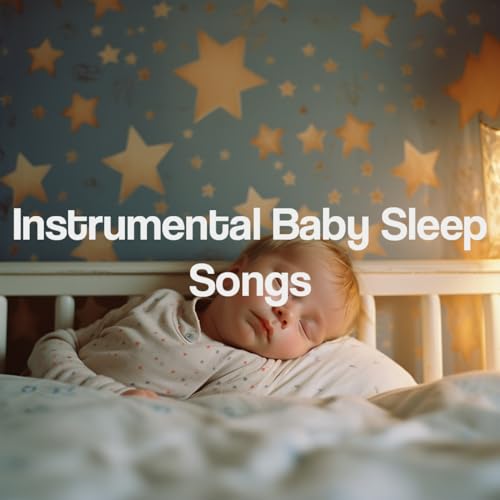 Instrumental Baby Sleep Songs by Nursery Rhymes & Rockabye Lullaby on