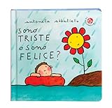 Sono triste o sono felice? Ediz. a colori