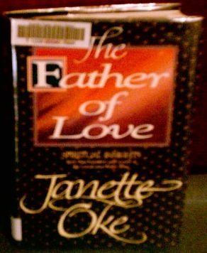 The Father of Love: Spiritual Insights from the Love Comes Softly Series