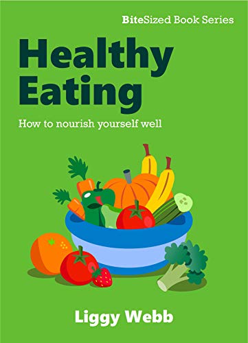 Healthy Eating: How to nourish yourself well (BiteSized Book) (English Edition)