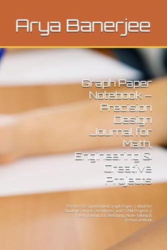 Graph Paper Notebook – Precision Design Journal for Math, Engineering & Creative Projects: Perfect 5x5 Quad Ruled Graph Paper | Ideal for Students, ... for Sketching, Note-Taking & Technical Work