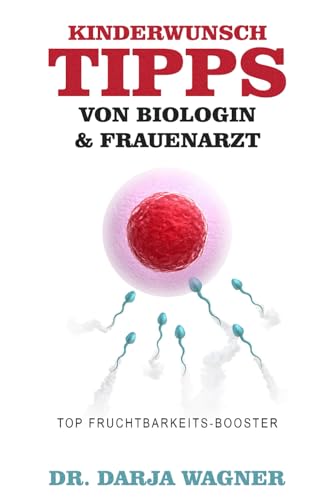 Top Fruchtbarkeits-Booster:: Kinderwunsch-Tipps von Biologin und Frauenarzt
