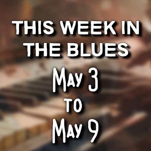 This Week In The Blues: May 3 - May 9, 2026