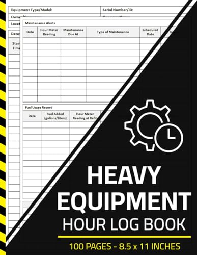 Heavy Equipment Hour Log Book: Record Operating Hours, Maintenanc...
