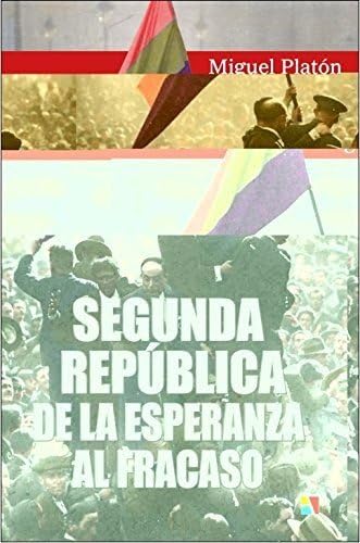 Segunda república. De la esperanza al fracaso (HISTORIA CONTEMPORANEA)