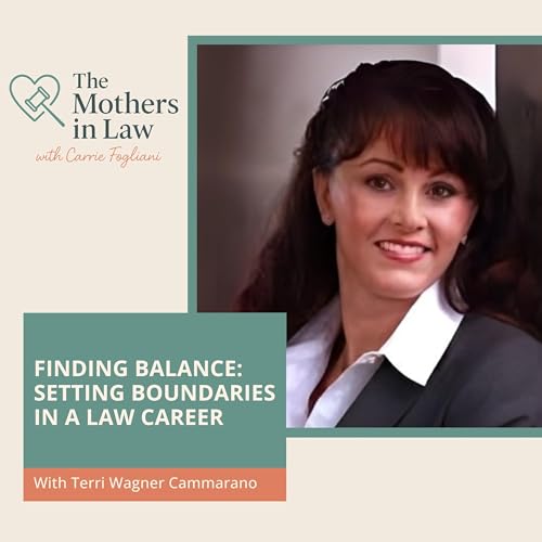 Finding Balance: Setting Boundaries In A Law Career With Terri Wagner Cammarano