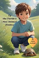 Ty the Turtle’s Five Animal Frolics B0CSXT1T16 Book Cover