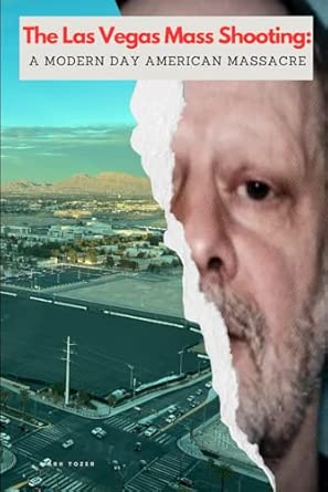 The Las Vegas Mass Shooting: A Modern Day American Massacre: Tozer, Mr
