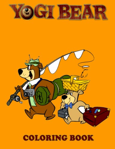 Yogi Bear Coloring Book: A Fabulous Coloring Book For Fans of All Ages With Several Images Of Yogi Bear. One Of The Best Ways To Relax And Enjoy Coloring Fun.