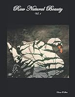 Raw Natural Beauty: Vol. 1 1729148255 Book Cover