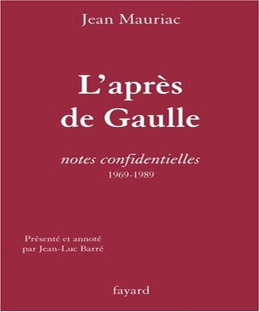 L'Après de Gaulle: Notes confidentielles (1969-1989)