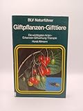  Giftpflanzen, Gifttiere. Die wichtigsten Arten, Erkennen, Giftwirkung, Therapie