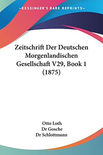 Zeitschrift Der Deutschen Morgenlandischen Gesellschaft V29, Book 1 (1875) (German Edition)