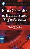 Next Generation of Human Space Flight Systems (In Space Science, Exploration and Policies)