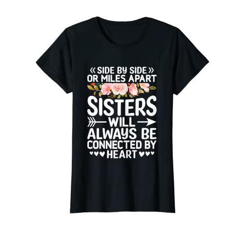 Side by Side o Miles Apart Sisters siempre estarán conectadas Camiseta